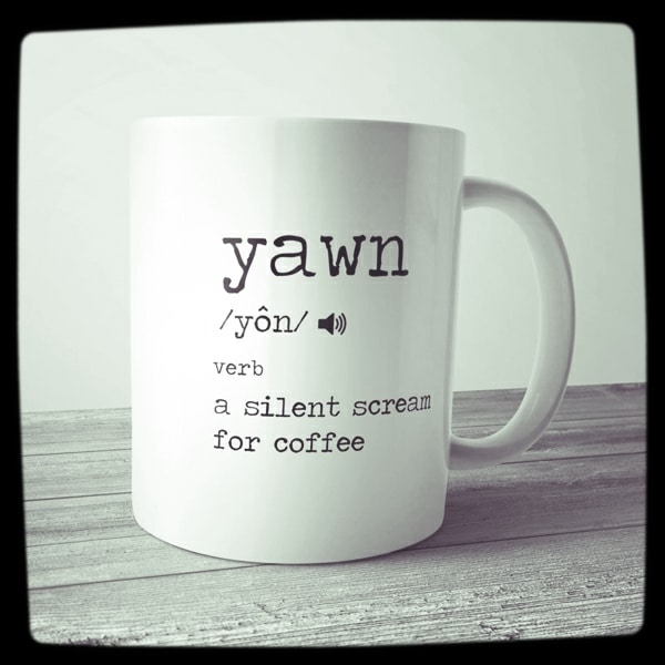 "Yawn. A Silent Scream For Coffee" - Coffee Addiction Mug